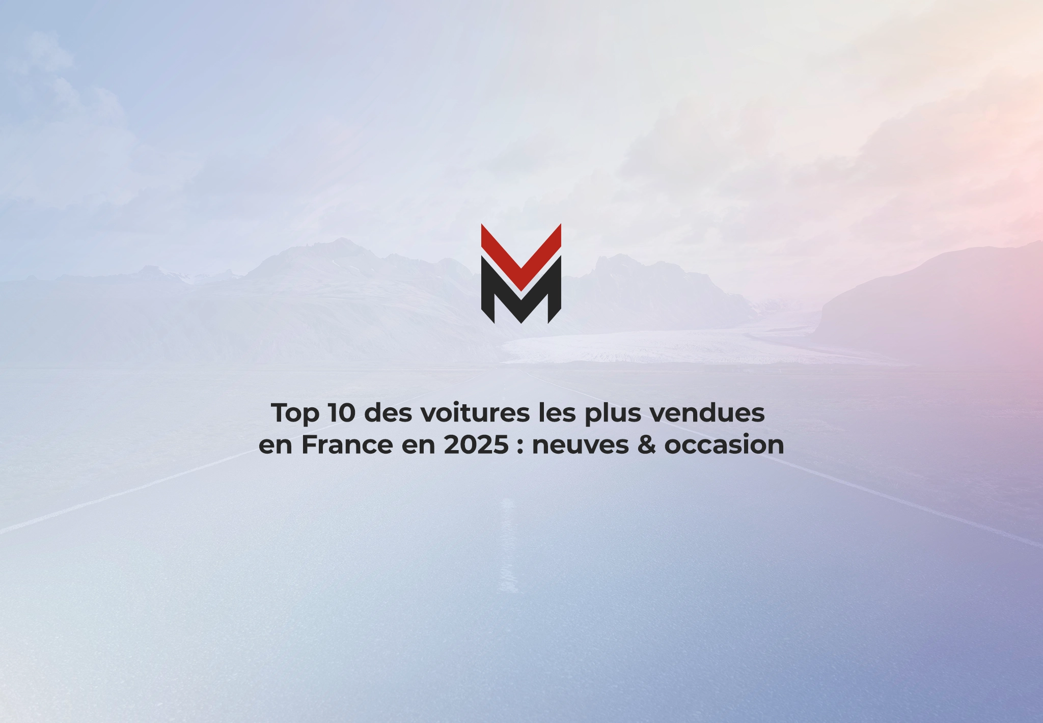 Top 10 des voitures les plus vendues en France en 2025 : neuves & occasion